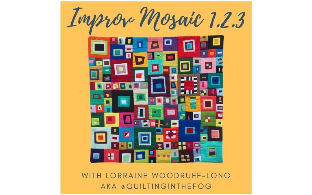 Improv Mosaic 1.2.3 Workshop with Hello Stitch!